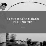 early-season-bass-fishing-tip